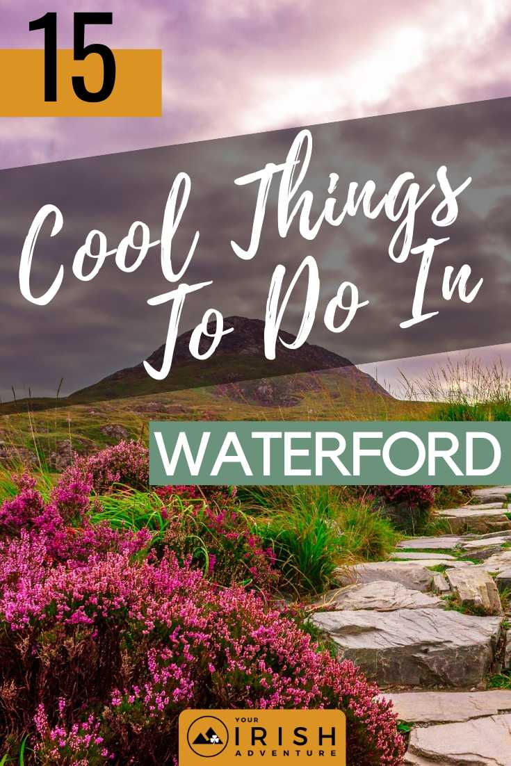 15 Cool Things To Do In Waterford