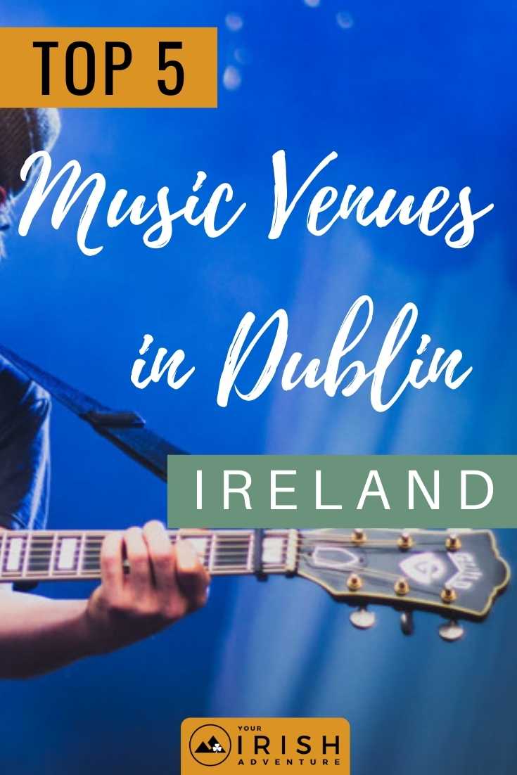 Top 5 Music Venues in Dublin, Ireland