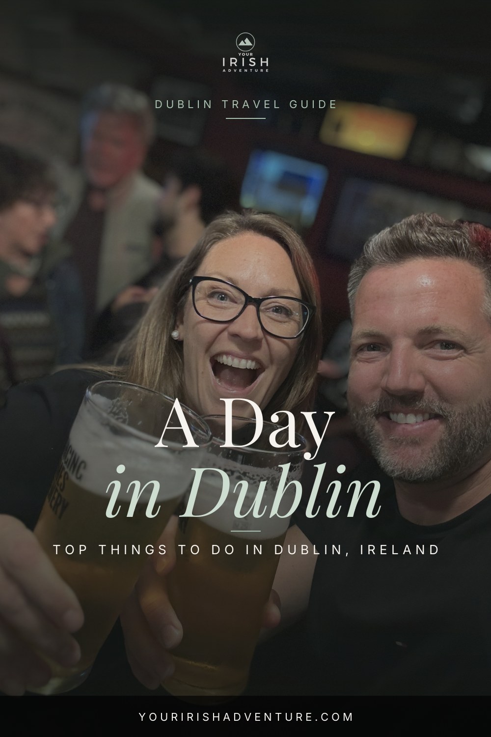 18 Best Things To Do in Dublin — Pinterest pin