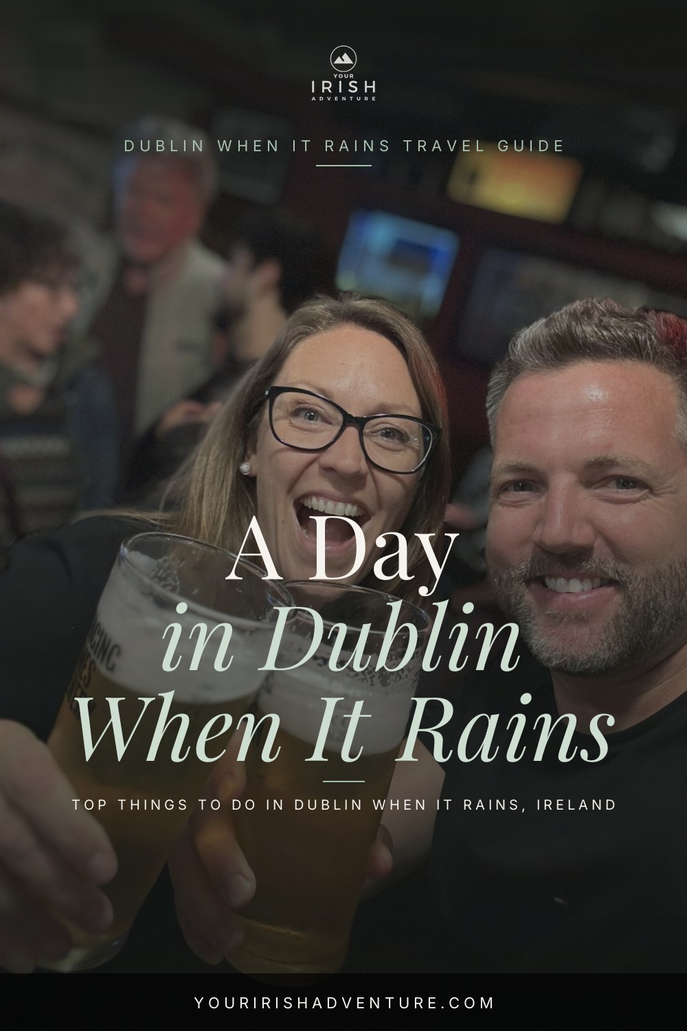 7 Things To Do In Dublin When It Rains — Pinterest pin