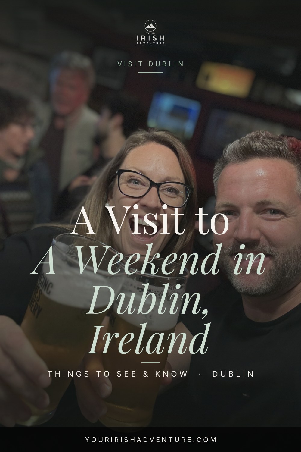 A Weekend in Dublin, Ireland: The Perfect 2 Day Itinerary — Pinterest pin
