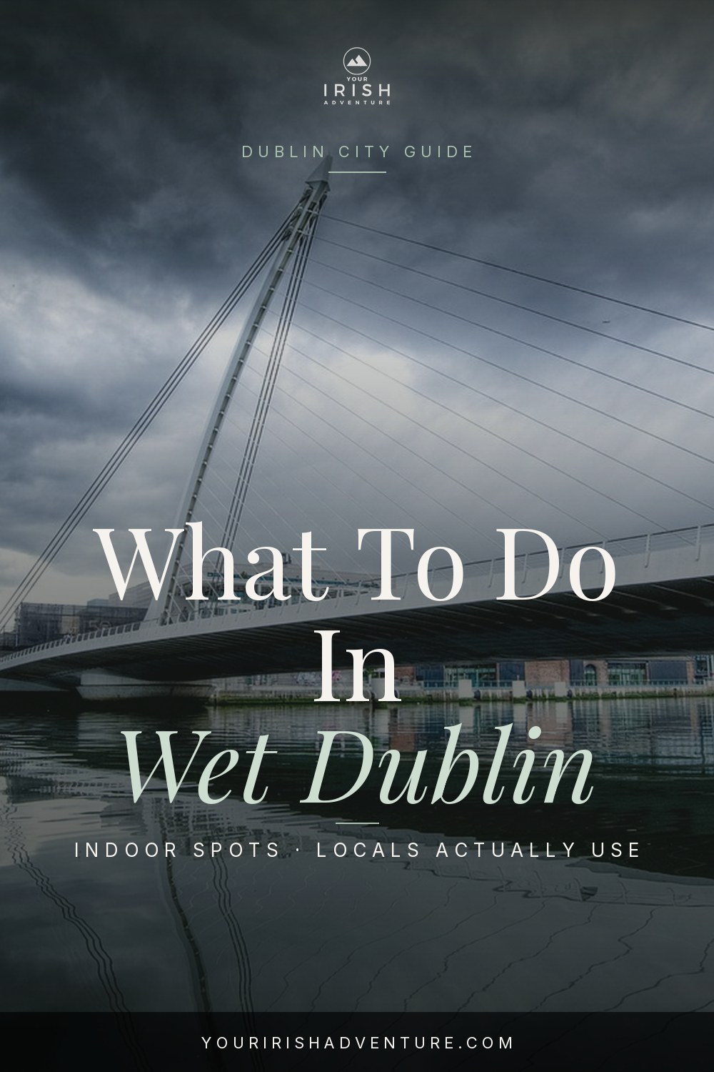 Pinterest pin showing rainy Dublin street with guide to indoor things to do in the city