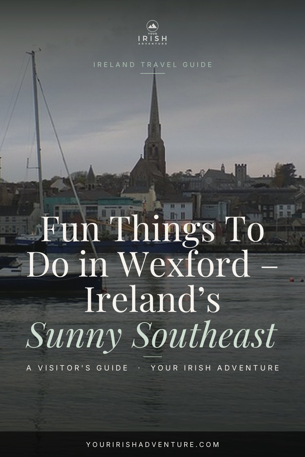 Fun Things To Do in Wexford – Ireland’s Sunny Southeast — Pinterest pin