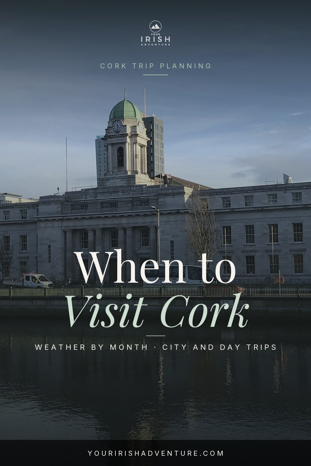 Best time to visit Cork pin with Cork City Hall beside the River Lee