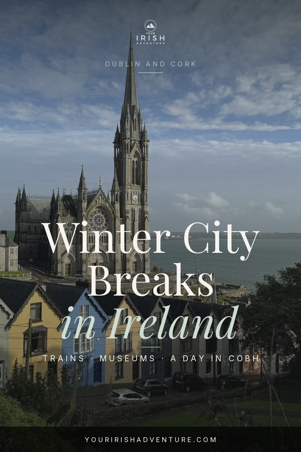 Winter city breaks in Ireland Pinterest pin showing Cobh as an optional outing