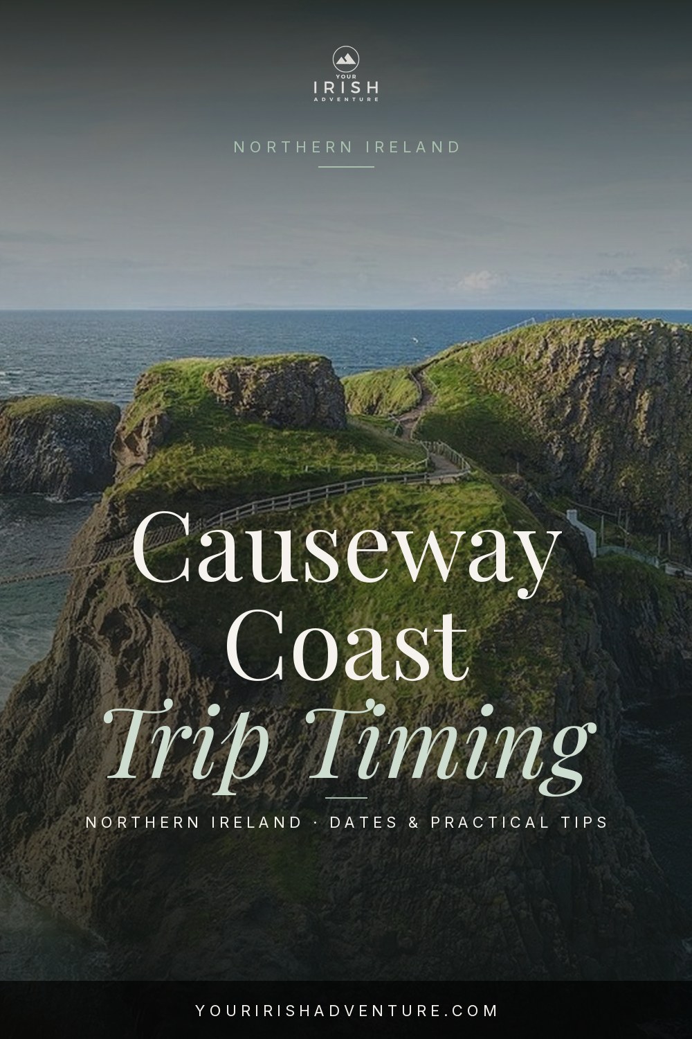 Causeway Coast trip timing guide with Carrick-a-Rede rope bridge